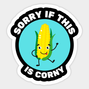 Sorry If This Is Corny | Corn Pun Sticker